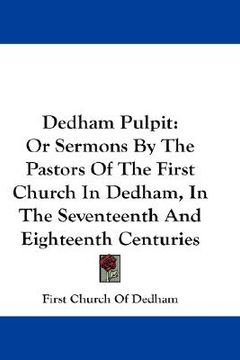 portada dedham pulpit: or sermons by the pastors of the first church in dedham, in the seventeenth and eighteenth centuries