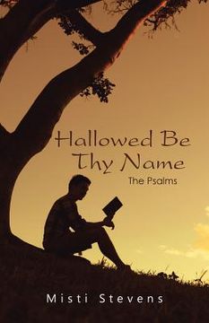 portada Hallowed Be Thy Name: The Psalms (in English)