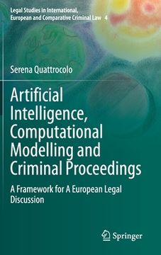 portada Artificial Intelligence, Computational Modelling and Criminal Proceedings: A Framework for a European Legal Discussion (en Inglés)