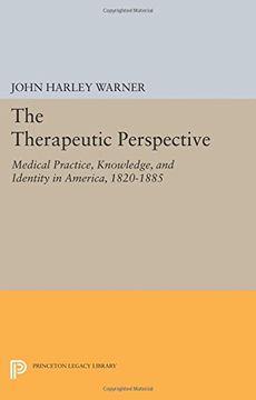 portada The Therapeutic Perspective: Medical Practice, Knowledge, And Identity In America, 1820-1885 (princeton Legacy Library) (en Inglés)