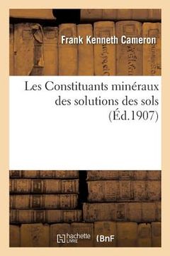 portada Les Constituants Minéraux Des Solutions Des Sols (en Francés)