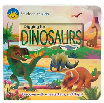 portada Smithsonian Kids Digging for Dinosaurs: Discover with Wheels, Tabs and Flaps (Deluxe Activity Board Book) (in English)