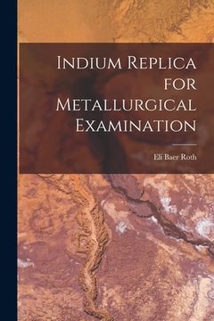 portada Indium Replica for Metallurgical Examination (en Inglés)