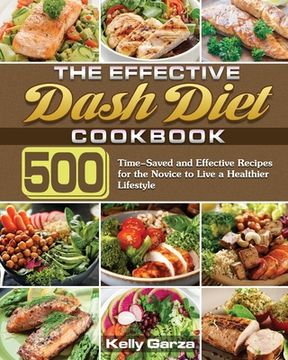 portada The Effective Dash Diet Cookbook: 500 Time-Saved and Effective Recipes for the Novice to Live a Healthier Lifestyle (in English)