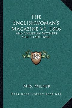 portada the englishwoman's magazine v1, 1846: and christian mother's miscellany (1846)