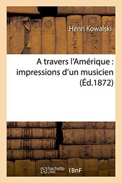 portada A Travers L'Amerique: Impressions D'Un Musicien (Histoire) (French Edition)