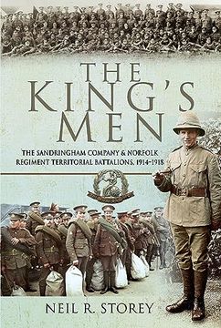 portada The King's Men: The Sandringham Company and Norfolk Regiment Territorial Battalions, 1914–1918 (en Inglés)