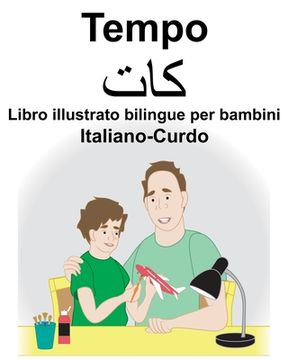 Italiano-Curdo Tempo Libro illustrato bilingue per bambini (en Italiano)