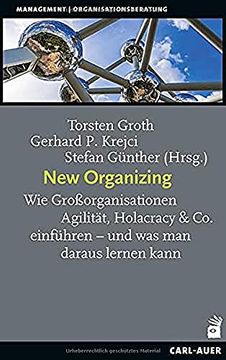 portada New Organizing: Wie Großorganisationen Agilität, Holacracy & co. Einführen? Und was man Daraus Lernen Kann (Management) (en Alemán)