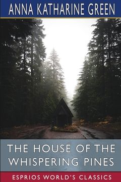 portada The House of the Whispering Pines (Esprios Classics) (en Inglés)