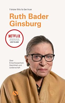 portada Ruth Bader Ginsburg Über Entschlossenheit, Gleichheit und Leidenschaft: I Know This to be True (en Alemán)