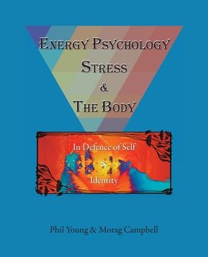 portada Energy Psychology, Stress and the Body: In Defence of Self and Identity (in English)