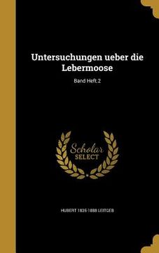 portada Untersuchungen ueber die Lebermoose; Band Heft.2 (en Alemán)