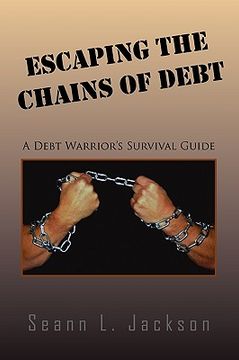 portada escaping the chains of debt,a debt warrior’s survival guide
