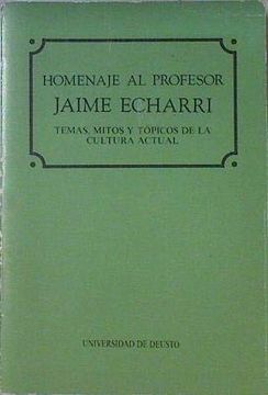 portada Homenaje al Profesor Jaime Echarri: Temas, Mitos y Topicos de la Cultura Actual (in Spanish)