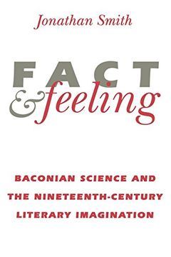 portada Fact and Feeling: Baconian Science and the Nineteenth-Century Literary Imagination (Science & Literature) (en Inglés)