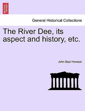 portada the river dee, its aspect and history, etc. (en Inglés)