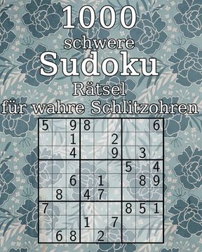 portada 1000 schwere Sudoku Rätsel für wahre Schlitzohren: Geschenkidee für Erwachsene, Großeltern oder Senioren Sudoku Buch inkl. Lösungen (in German)