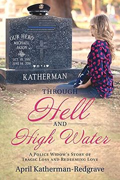 portada Through Hell and High Water: A Police Widow'S Story of Tragic Loss and Redeeming Love (en Inglés)