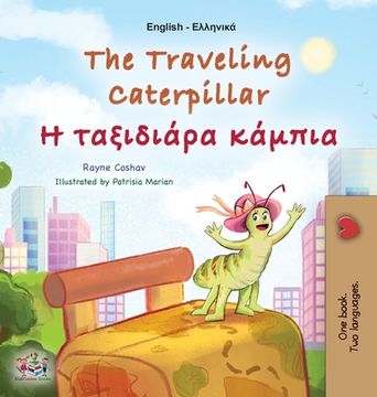 portada The Traveling Caterpillar (English Greek Bilingual Book for Kids)