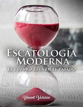 portada Escatologia Moderna: "el Futuro Esta en el Pasado" (in Spanish)