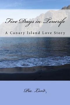portada Five Days in Tenerife: A Canary Island Love Story (en Inglés)