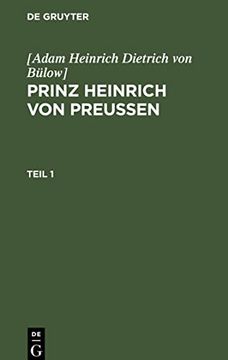 portada [Adam Heinrich Dietrich von Bülow]: Prinz Heinrich von Preussen / [Adam Heinrich Dietrich von Bülow]: Prinz Heinrich von Preussen Teil 1 (in German)