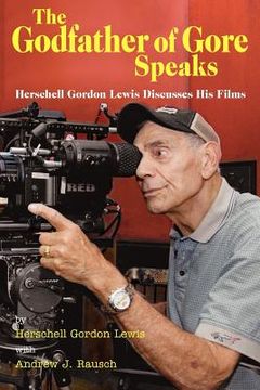 portada the godfather of gore speaks - herschell gordon lewis discusses his films (en Inglés)