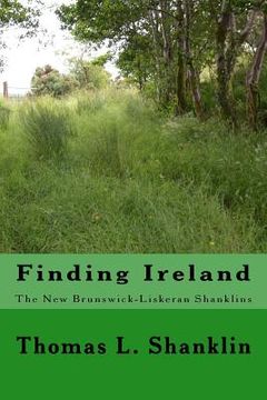 portada Finding Ireland: The New Brunswick - Liskeran Shanklins: The New Brunswick-Liskeran Shanklins (en Inglés)