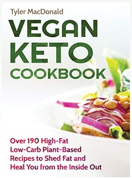portada Vegan Keto Cookbook Over 190 High-Fat Low-Carb Plant-Based Recipes to Shed fat and Heal you From the Inside out (en Inglés)