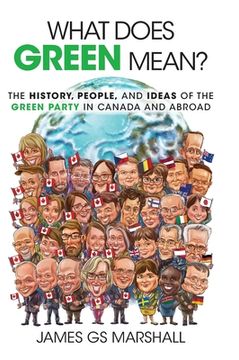 portada What Does Green Mean?: The History, People, and Ideas of the Green Party in Canada and Abroad (en Inglés)