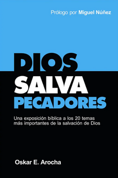 portada Dios Salva Pecadores: Una Exposición Bíblica a los 20 Temas más Importantes de la Salvación de Dios (in Spanish)
