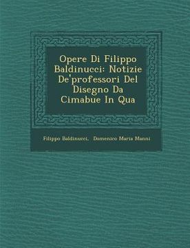 portada Opere Di Filippo Baldinucci: Notizie De'professori Del Disegno Da Cimabue In Qua (en Italiano)