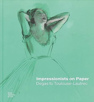 portada Impressionists on Paper: Degas to Toulouse-Lautrec (in English)