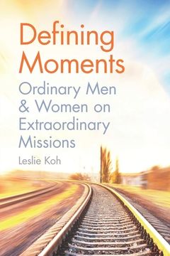 portada Defining Moments: Ordinary Men & Women on Extraordinary Missions