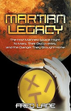 portada martian legacy: the first manned space flight to mars, their discoveries, and the danger they brought home