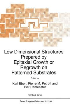 portada Low Dimensional Structures Prepared by Epitaxial Growth or Regrowth on Patterned Substrates (Nato Science Series E:)