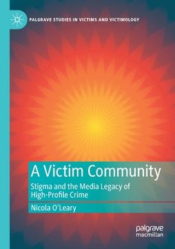 portada A Victim Community: Stigma and the Media Legacy of High-Profile Crime (en Inglés)