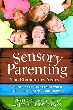portada Sensory Parenting - the Elementary Years: School Years are Easier When Your Child's Senses are Happy! (en Inglés)