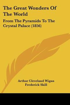 portada the great wonders of the world: from the pyramids to the crystal palace (1856) (in English)
