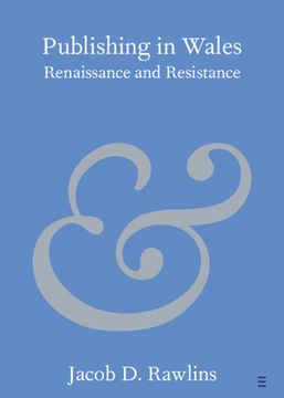 portada Publishing in Wales: Renaissance and Resistance (Elements in Publishing and Book Culture) (en Inglés)