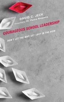 portada Courageous School Leadership: Don't Let the Why Get Lost in the How (en Inglés)