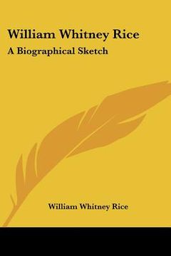 portada william whitney rice: a biographical sketch (in English)