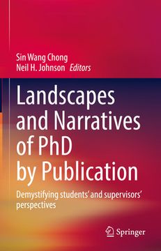 portada Landscapes and Narratives of PhD by Publication: Demystifying Students' and Supervisors' Perspectives (en Inglés)
