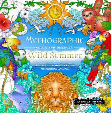 portada Mythographic Color and Discover: Wild Summer: An Artist’S Coloring Book of Mesmerizing Animals (in English)