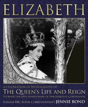 portada Elizabeth: Celebration in Photographs: A Celebration in Photographs of the Queen's Life and Reign