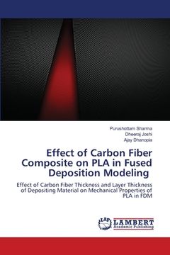 portada Effect of Carbon Fiber Composite on PLA in Fused Deposition Modeling (en Inglés)