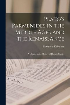 portada Plato's Parmenides in the Middle Ages and the Renaissance: A Chapter in the History of Platonic Studies (en Inglés)