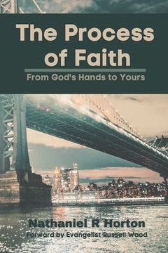 portada The Process of Faith: From God's Hands to Yours (en Inglés)