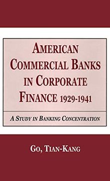 portada American Commercial Banks in Corporate Finance, 1929-1941: A Study in Banking Concentrations (Financial Sector of the American Economy) (en Inglés)